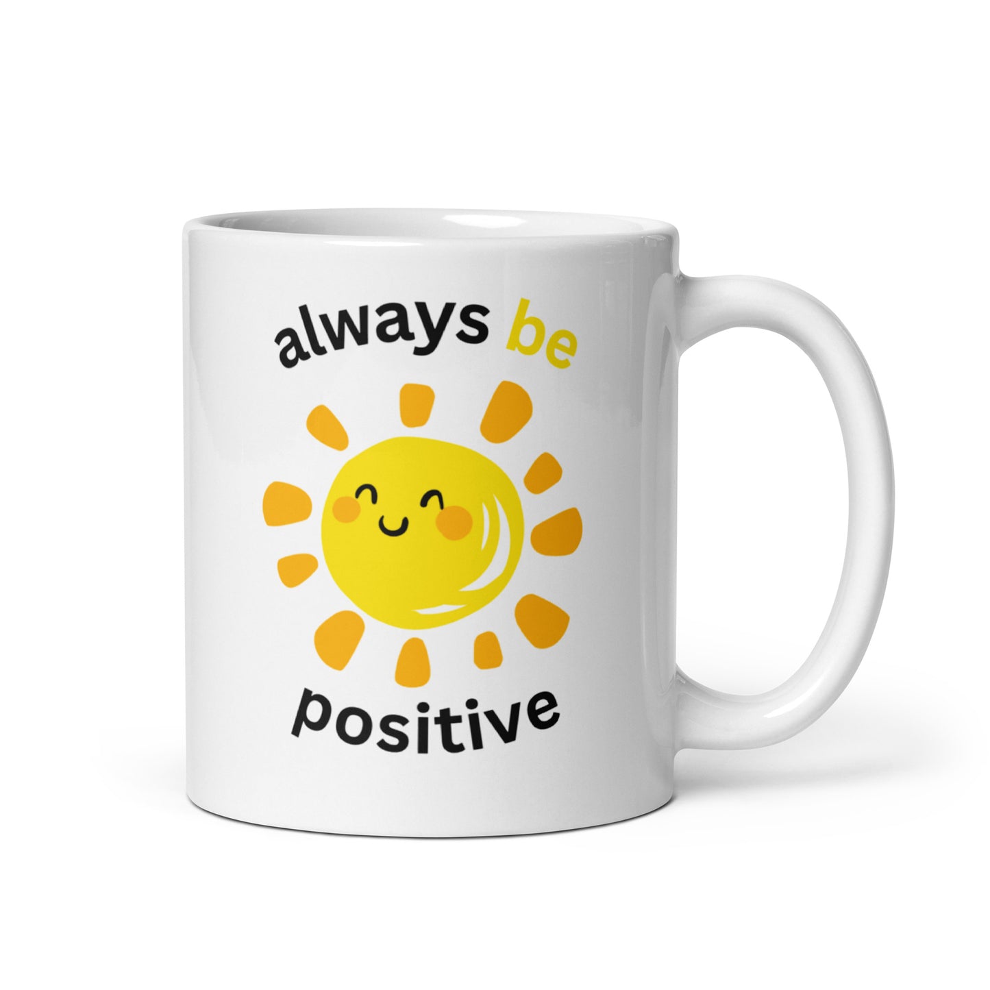 White glossy mug | always be positive | 11 & 15 oz Ceramic mug