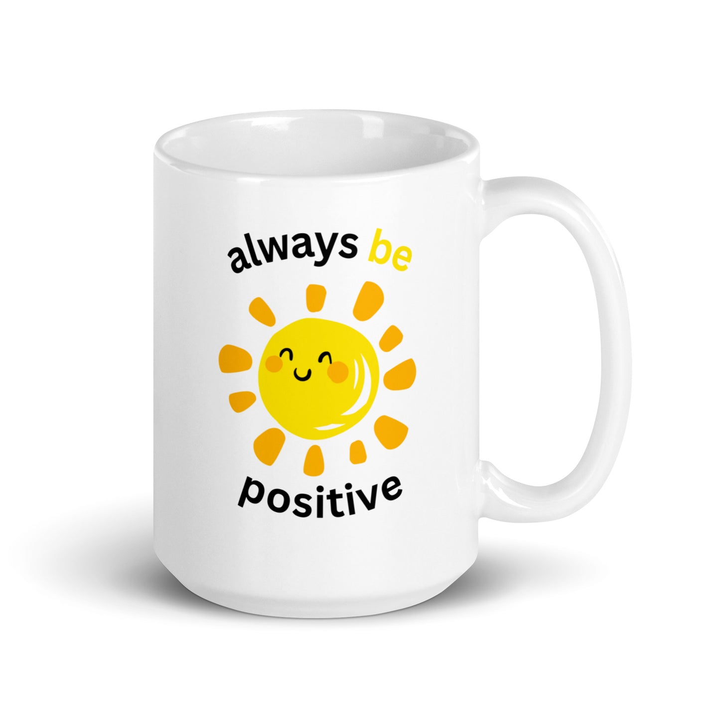 White glossy mug | always be positive | 11 & 15 oz Ceramic mug