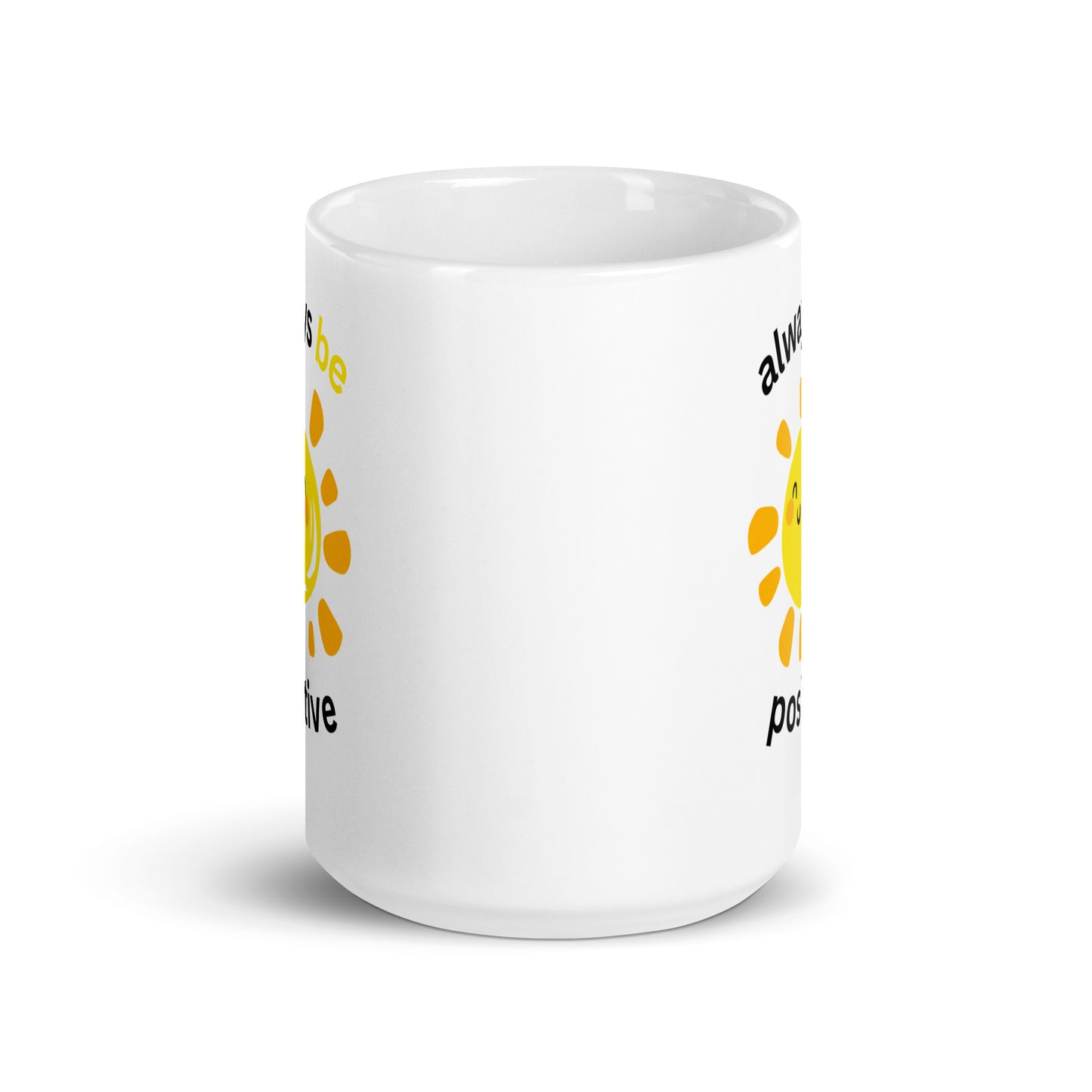 White glossy mug | always be positive | 11 & 15  oz  Ceramic mug